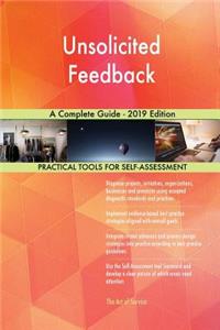 Unsolicited Feedback A Complete Guide - 2019 Edition