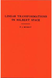 An Introduction to Linear Transformations in Hilbert Space