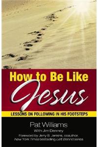 How to Be Like Jesus