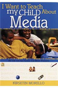 I Want to Teach My Child about Media