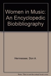 Women in Music: An Encyclopedic Biobibliography