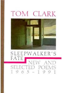 Sleepwalker's Fate: New and Selected Poems, 1965-1991