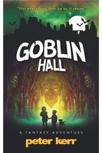 Goblin Hall: A Fantasy Adventure