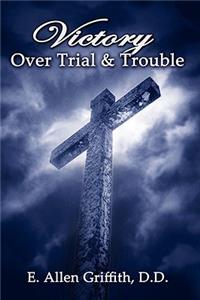 Victory Over Trial and Trouble