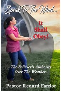 Speak To The Wind... It Shall Obey!