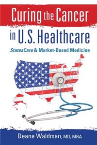 Curing the Cancer in U. S. Healthcare