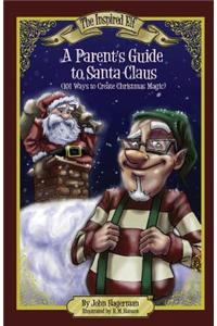 A Parent's Guide to Santa Claus: 101 Ways to Create Christmas Magic