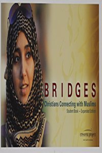 Bridges: Christians Connecting with Muslims Student Book-Expanded Edition