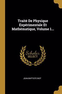 Traité De Physique Expérimentale Et Mathématique, Volume 1...