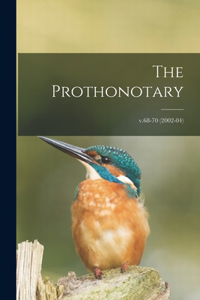 Prothonotary; v.68-70 (2002-04)