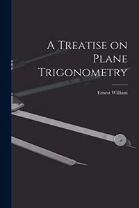 Treatise on Plane Trigonometry