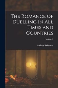 Romance of Duelling in All Times and Countries; Volume 1
