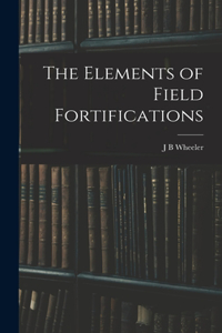 Elements of Field Fortifications