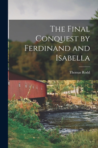 Final Conquest by Ferdinand and Isabella