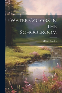 Water Colors in the Schoolroom