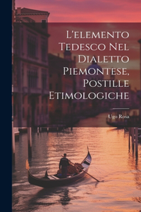 L'elemento Tedesco Nel Dialetto Piemontese, Postille Etimologiche