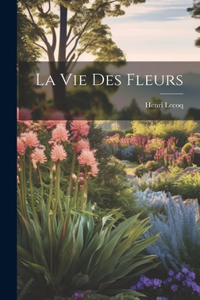 Vie Des Fleurs