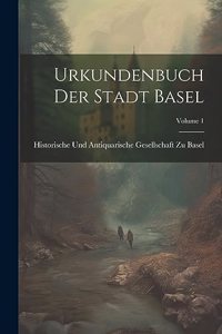 Urkundenbuch Der Stadt Basel; Volume 1