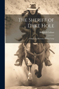 The Sheriff of Dyke Hole