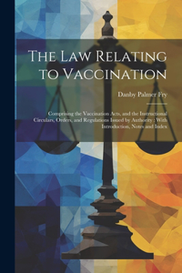The Law Relating to Vaccination