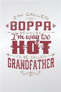 I'm Called Boppa Because I'm Way Too Hot To Be Called Grandfather