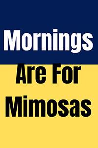 mornings are for mimosas