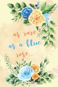 As Rare As A Blue Rose...