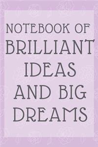 NoteBook of Brilliant Ideas and Big Dreams