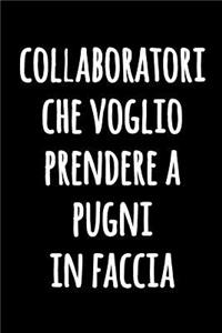Collaboratori che Voglio Prendere a Pugni in Faccia