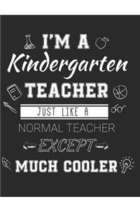 I'm A Kindergarten Teacher Just Like A Normal Teacher Except Much Cooler