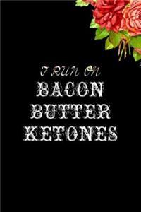 i run on bacon butter & ketones