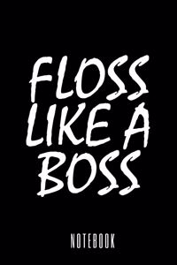Floss Like A Boss - Notebook