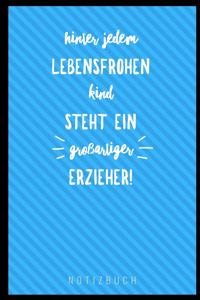 Hinter Jedem Lebensfrohen Kind Steht Ein Grossartiger Erzieher Notizbuch