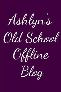 Ashlyn's Old School Offline Blog