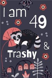 I Am 49 And Trashy