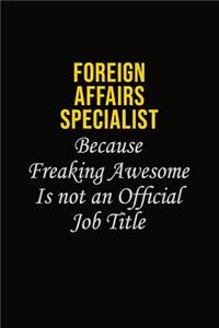 Foreign Affairs Specialist Because Freaking Asweome Is Not An Official Job Title