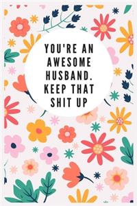 You're An Awesome Husband. Keep That Shit Up