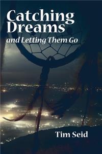 Catching Dreams and Letting Them Go
