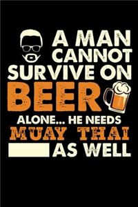 A Man Cannot Survive On Beer Alone He Needs Muay Thai As Well