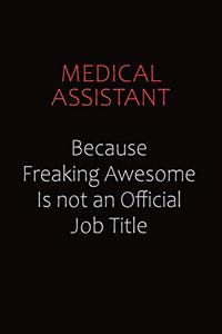 Medical Assistant Because Freaking Awesome Is Not An Official job Title