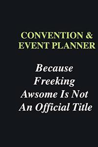 Convention & Event Planner Because Freeking Awsome is Not An Official Title