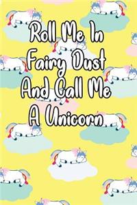 Roll Me in Fairy Dust and Call Me a Unicorn