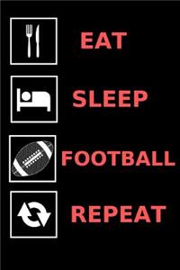 Eat, Sleep, Football, Repeat