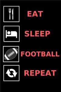 Eat, Sleep, Football, Repeat