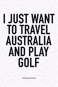 I Just Want to Travel Australia and Play Golf