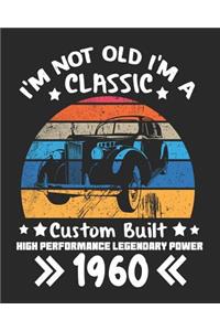 I'm Not Old I'm a Classic Custom Built High Performance Legendary Power 1960