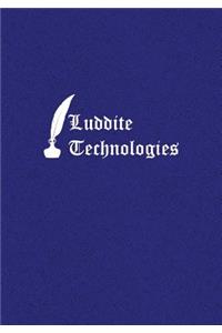 Luddite Technologies