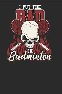 I Put The Bad In Badminton