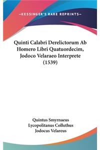 Quinti Calabri Derelictorum AB Homero Libri Quatuordecim, Jodoco Velaraeo Interprete (1539)