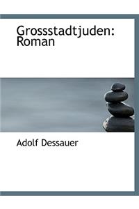 Grossstadtjuden: Roman: Roman